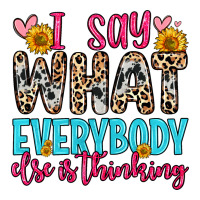 i say what everybody else is thinking | Teevron