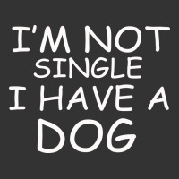 I m Not SIngle I Have a Dog | Teevron