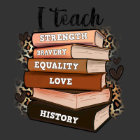 i teach strength bravery equality love history | Teevron