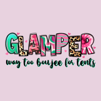 Glamper Way Too Boujee For Tents Ladies Tee | Teevron