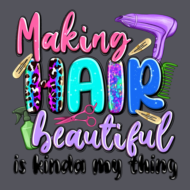 Making Hair Beautiful Is Kinda My Thing Vintage Hoodie by Artiststas | Teevron