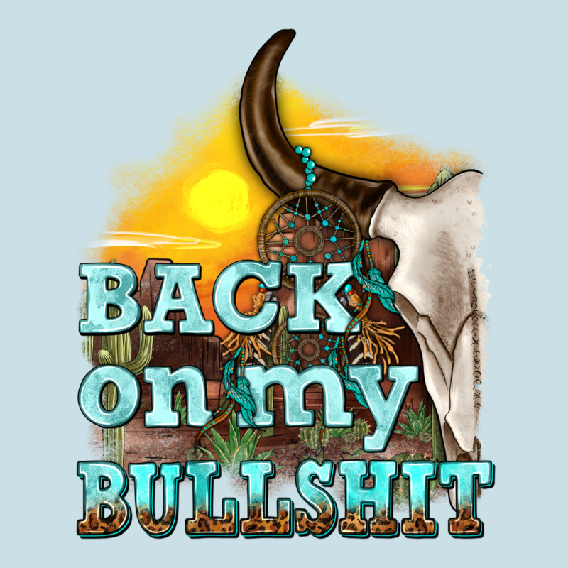 Back On My Bullshit Ladies Tee by texasbilliewilder | Teevron
