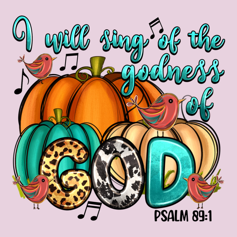 I Will Sing Of The Godness Of God Psalm 89 1 Ladies Tee by RanaPortraitStore | Teevron