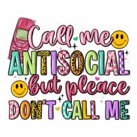 call me antisocial but please don't call me | Teevron
