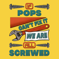 If Pops Can't Fix It We Are All Screwed Premium Sweatshirt | Teevron