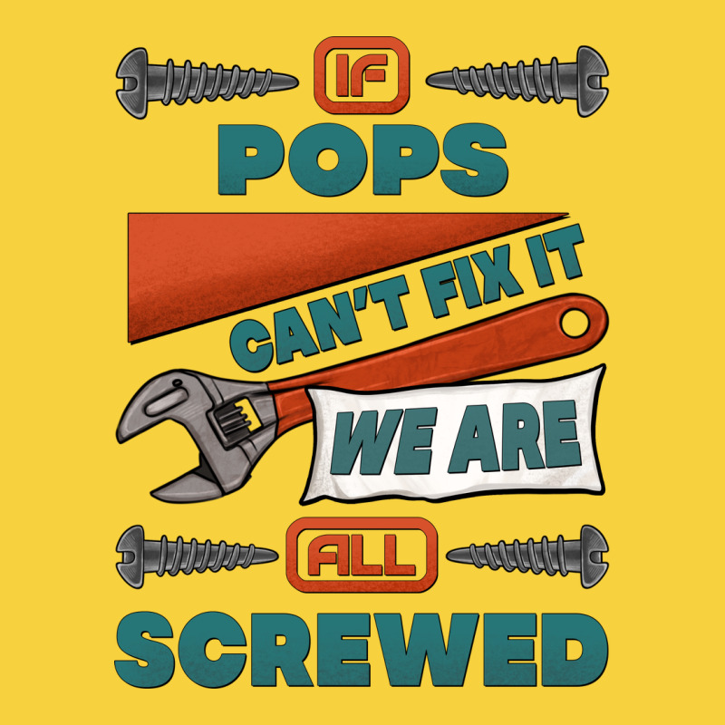 If Pops Can't Fix It We Are All Screwed Premium Sweatshirt by Jasminsmagicworld | Teevron