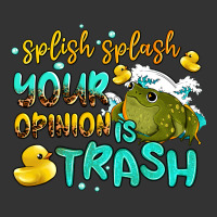 splish splash your opinion is trash | Teevron