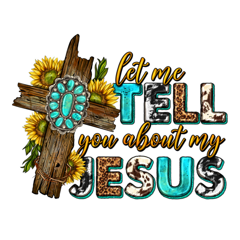 Let Me Tell You About My Jesus Western Ladies Tee by texasbilliewilder | Teevron