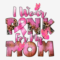 I Wear Pink For My Mom Urban Hoodie | Teevron