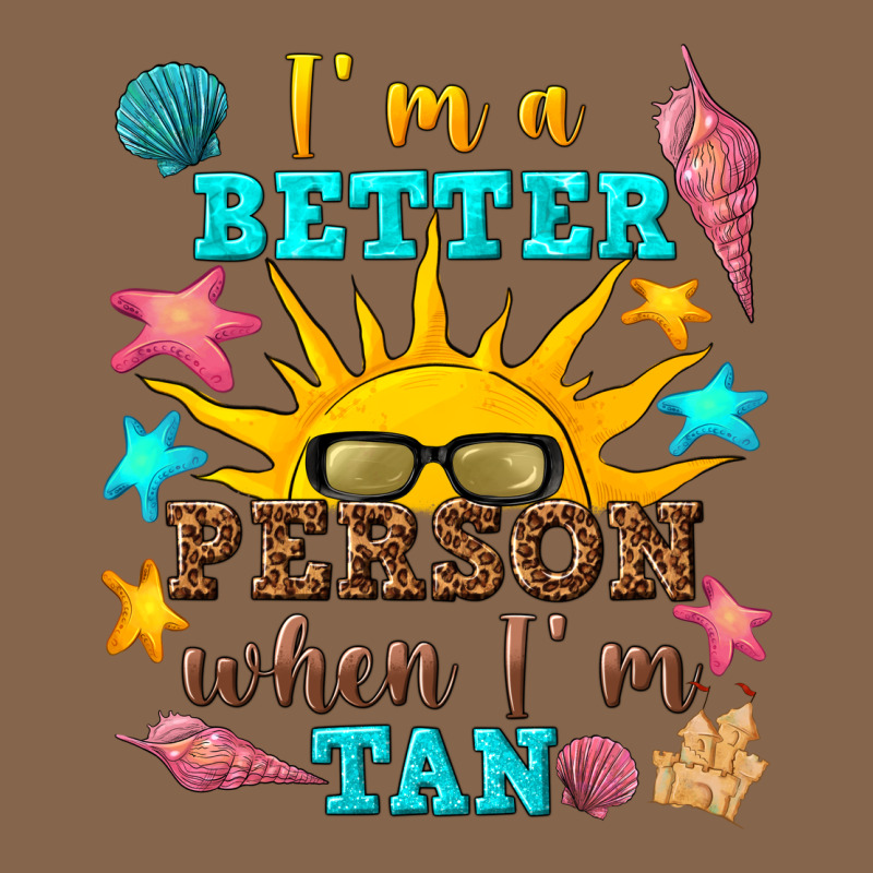 I M A Better Person When I M Tan Premium Tee by texasbilliewilder | Teevron