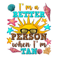 i m a better person when i m tan | Teevron