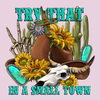 Try That In A Small Town Ladies Tee | Teevron