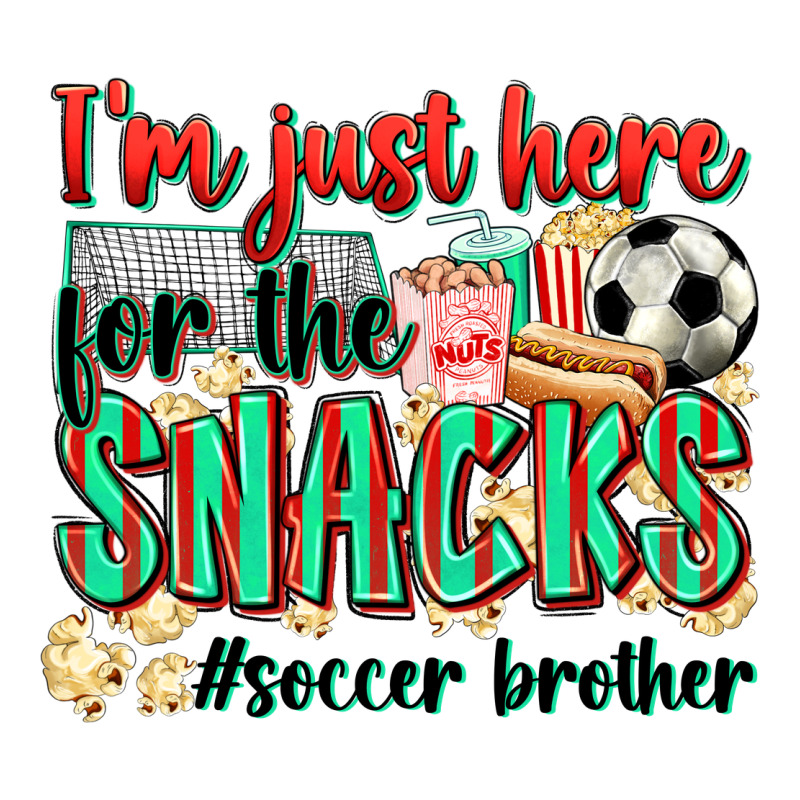 I'm Just Here For The Snacks #soccer  Brother Premium Tee by Zillion Design Studio | Teevron