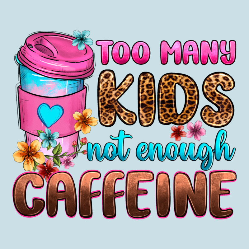 Too Many Kids Not Enough Caffeine Ladies Tee by Zillion Design Studio | Teevron