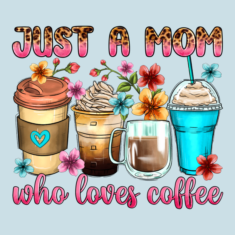 Just A Mom Who Loves Coffee Ladies Tee by Zillion Design Studio | Teevron