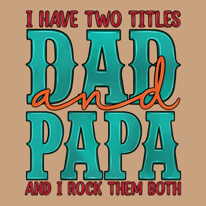I Have Two Titles Dad And Papa And I Rock Them Both Vintage Tee by Artiststas | Teevron
