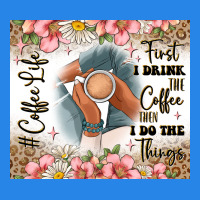 First I Drink The Coffee Then I Do The Things Premium Hoodie | Teevron