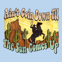 Aint Goin Down Til The Sun Comes Up Cowboy Classic Tee | Teevron
