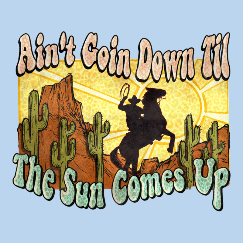Aint Goin Down Til The Sun Comes Up Cowboy Classic Tee by NancyCooperArtShop | Teevron