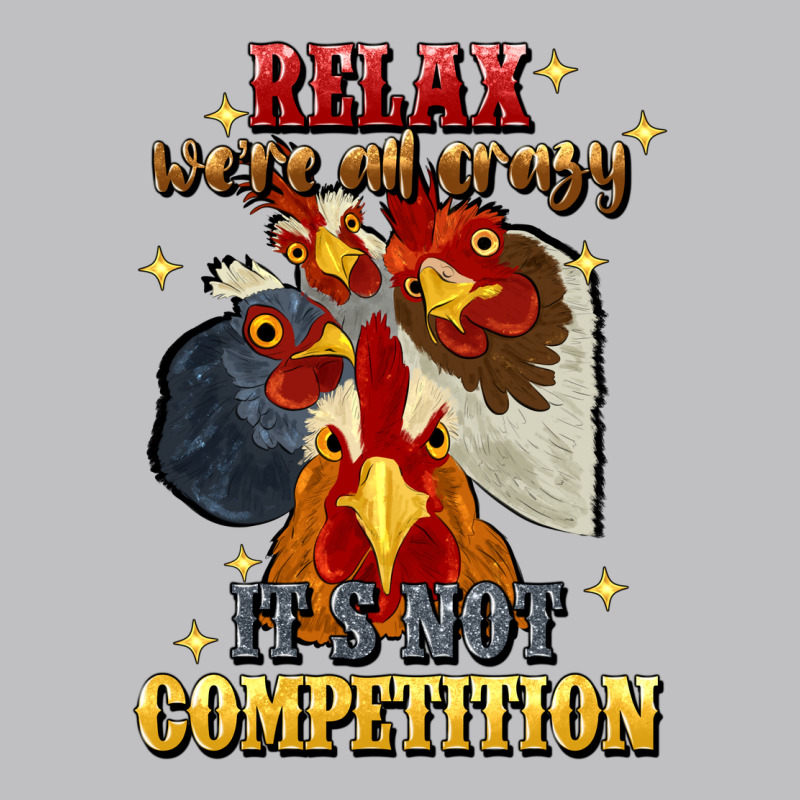 Relax Were All Crazy Its Not Competition Long Sleeve Tee by JahusDesignShop | Teevron