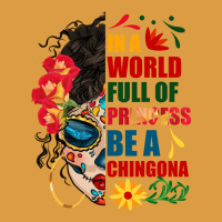 In A World Full Of Princess Be A Chingona Urban Heavy Tee | Teevron