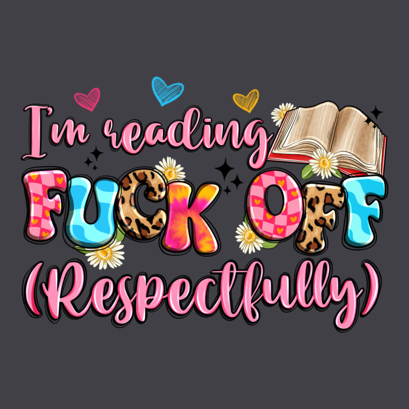 I'm Reading Fuck Off Respectfully Heavyweight Hoodie by Artiststas | Teevron