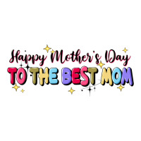 Happy Mother's To The Best Mom Long Sleeve Tee | Teevron