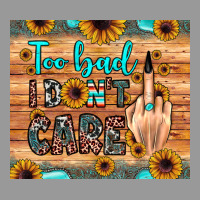 Too Bad I Don't Care Vintage Hoodie | Teevron