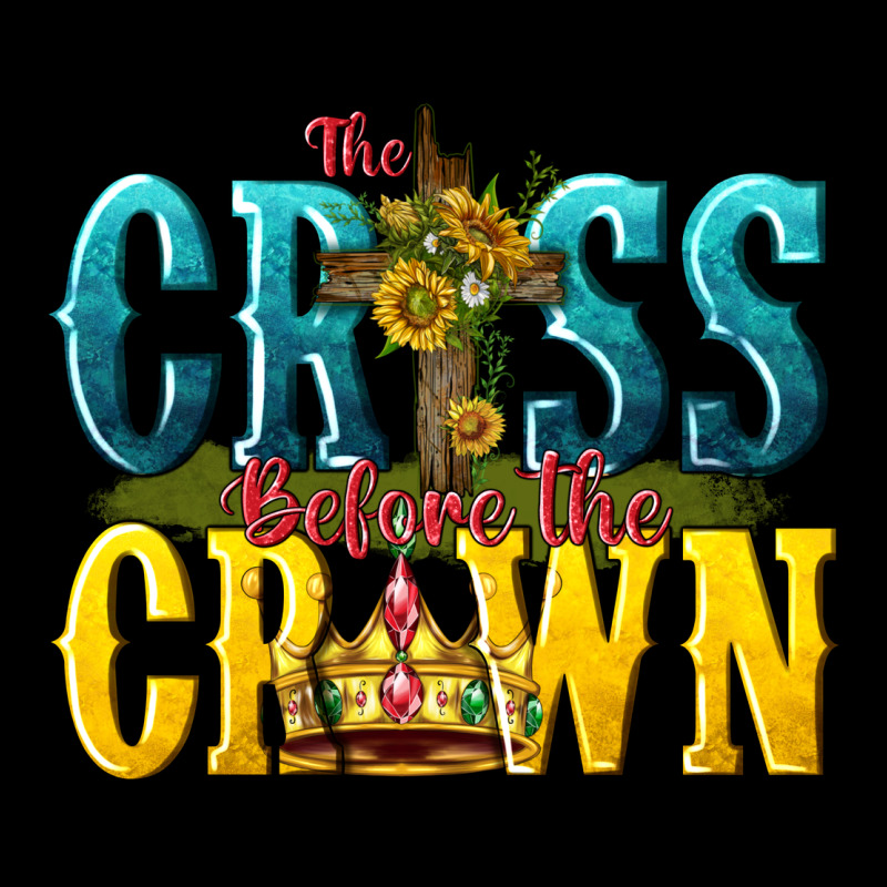The Cross Before The Crown Ladies Tee by texasbilliewilder | Teevron