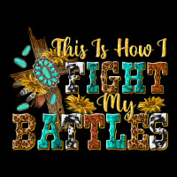This Is How I Fight My Battles Ladies Tee | Teevron