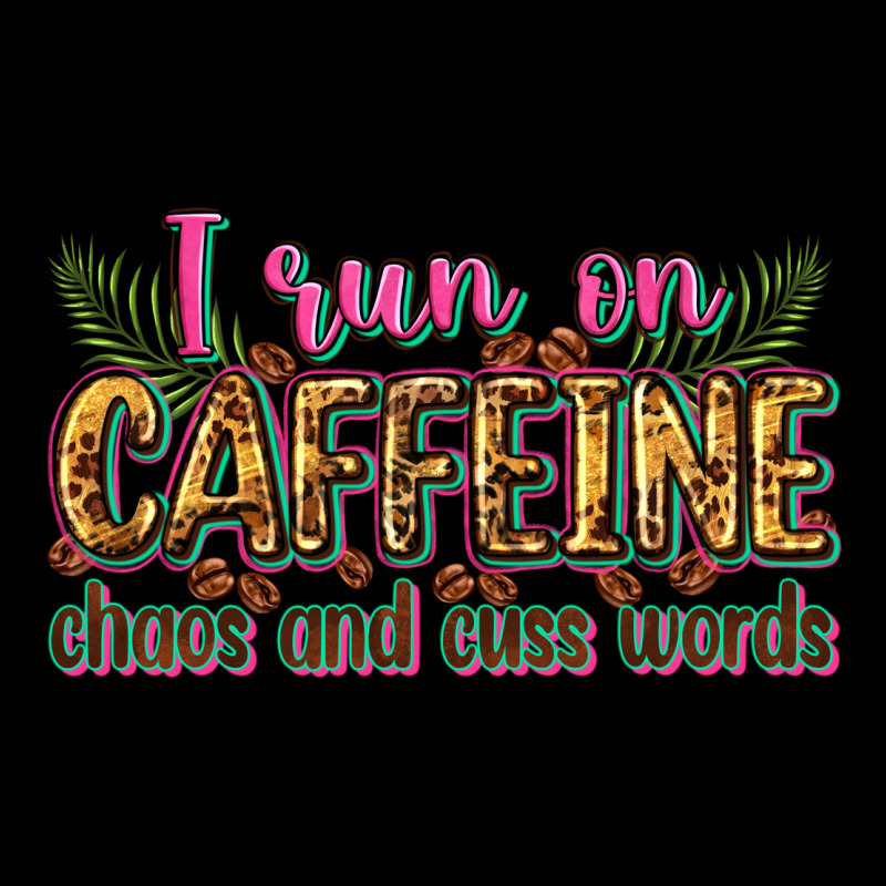 I Run On Caffeine Chaos And Cuss Words Premium Tee by Zillion Design Studio | Teevron