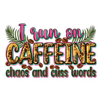 i run on caffeine chaos and cuss words | Teevron