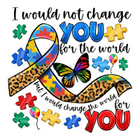 i would not change you autism | Teevron