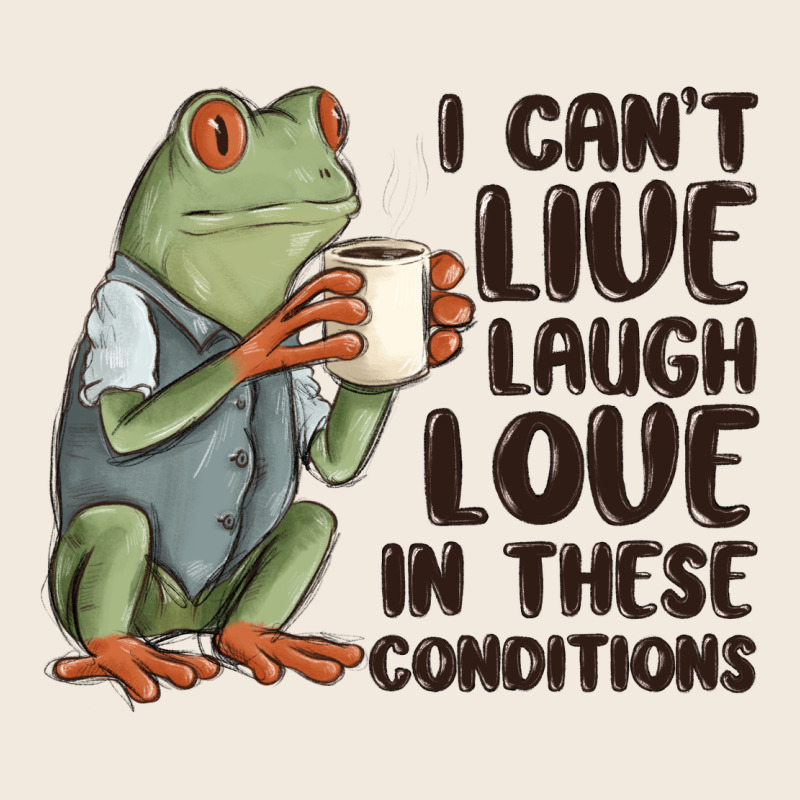 I Cant Live Laugh Love In These Conditions Zipper Hoodie by MaliasSmallBusiness | Teevron