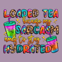 Loaded Tea Because My Sarcasm Needs To Stay Hydrat Heavyweight Hoodie | Teevron