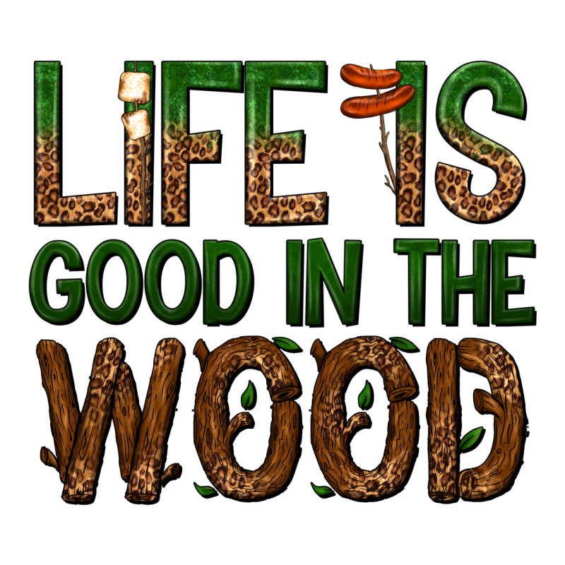 Life Is Good In The Wood Ladies Tee by texasbilliewilder | Teevron