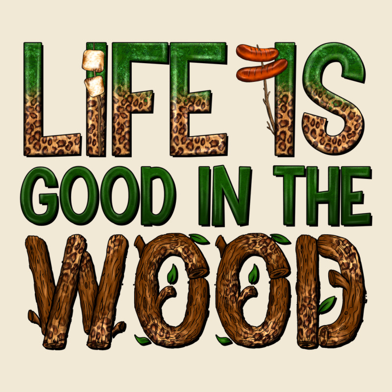 Life Is Good In The Wood Ladies Tee by texasbilliewilder | Teevron