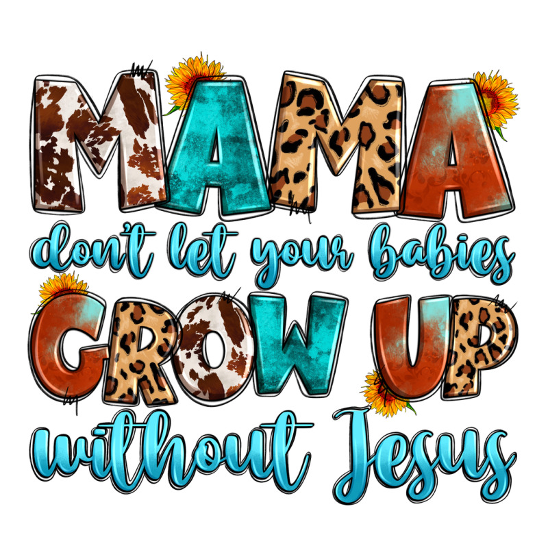 Mama Dont Let Your Babies Grow Up Without Jesus Heavyweight Hoodie by Artiststas | Teevron