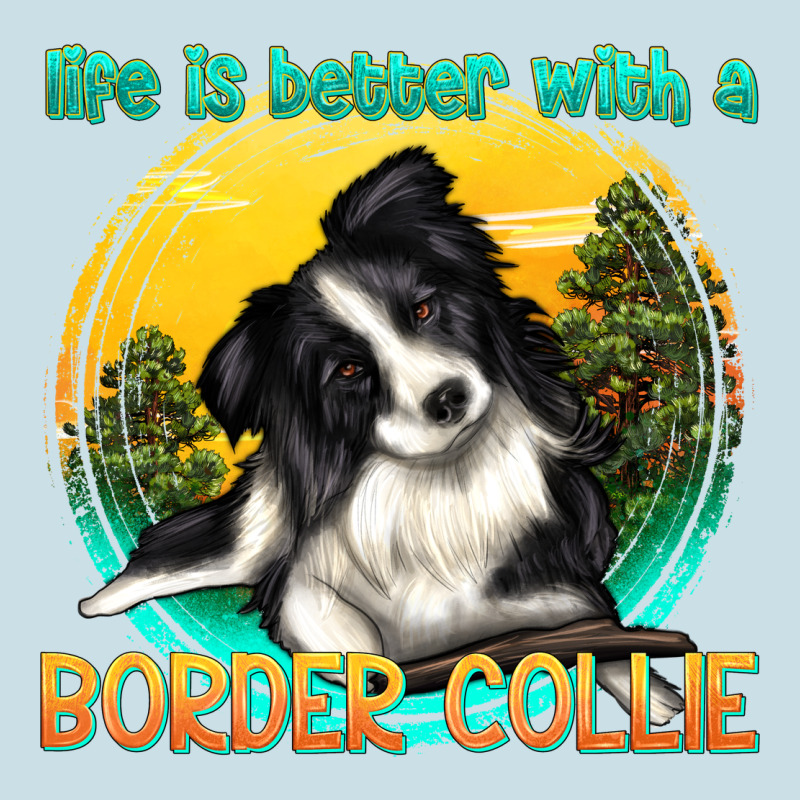 Life Is Better With A Border Collie Ladies Tee by texasbilliewilder | Teevron