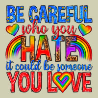 Be Careful Who You Hate It Could  Be Someone You L Heavy Core Tee | Teevron