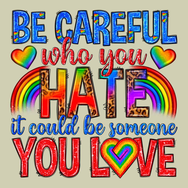Be Careful Who You Hate It Could  Be Someone You L Heavy Core Tee by texasbilliewilder | Teevron