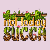 Not Today Succa Ladies Tee | Teevron