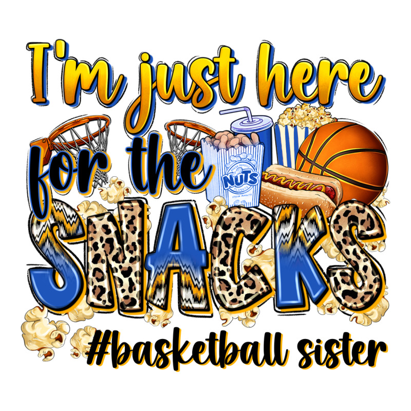 Im Just Here For The Snacks Basketball Sister Ladies Tee by Zillion Design Studio | Teevron