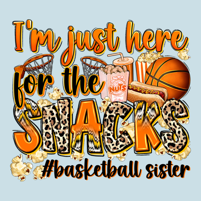 Im Just Here For The Snacks Basketball Sister Ladies Tee by Zillion Design Studio | Teevron