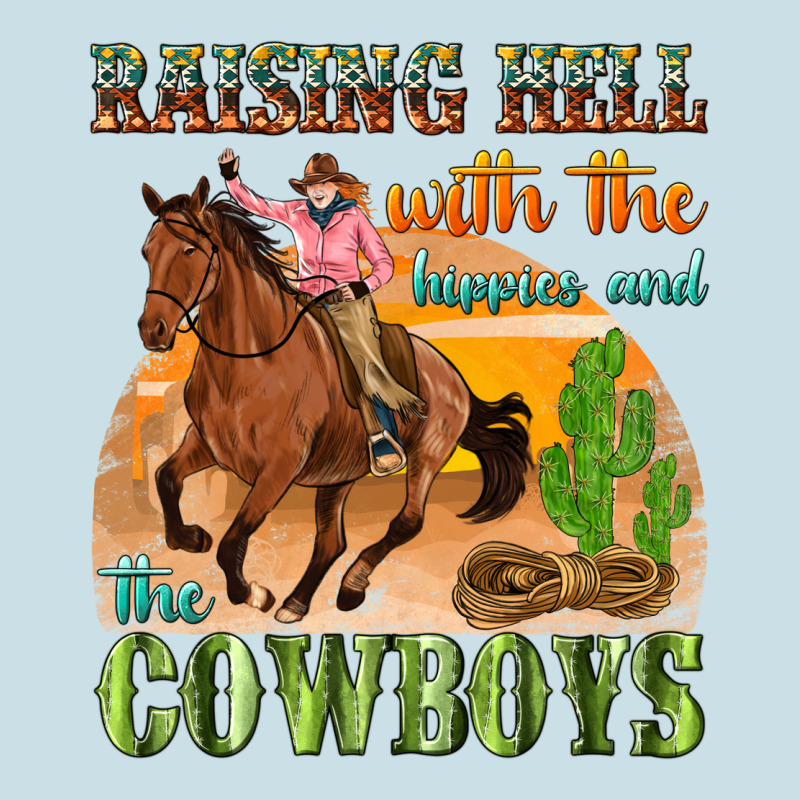 Raising Hell With The Hippies And The Cowboys Ladies Tee by texasbilliewilder | Teevron