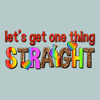 Lets Get One Thing Straight Heavy Core Tee | Teevron