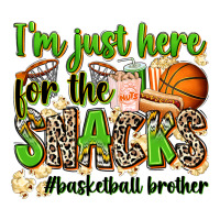 im just here for the snacks basketball brother | Teevron