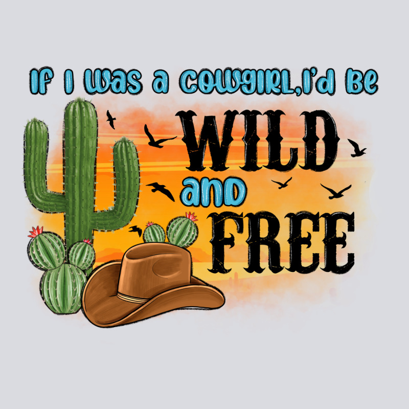 If I Was A Cowgirl I D Be Wild And Free Zipper Hoodie by MaliasSmallBusiness | Teevron