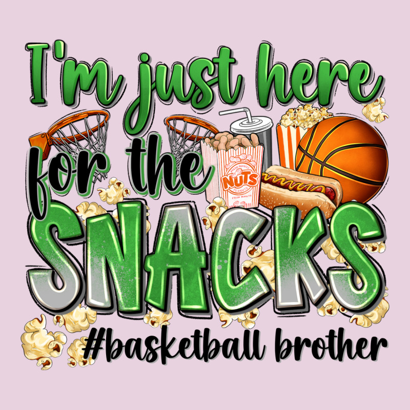 I'm Just Here For The Snacks #basketball Brother Ladies Tee by Zillion Design Studio | Teevron