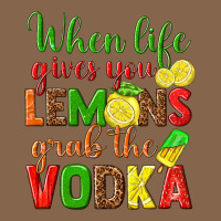 When Life Gives You Lemons Grab The Vodka Premium Tee | Teevron